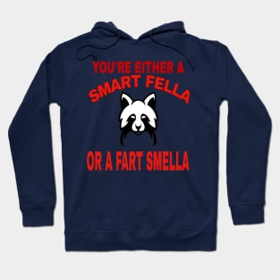 You're Either A Smart Fella Or A Fart Smella Funny Quotes Hoodie